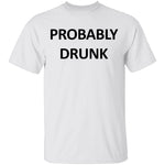 Probably Drunk T-Shirt CustomCat