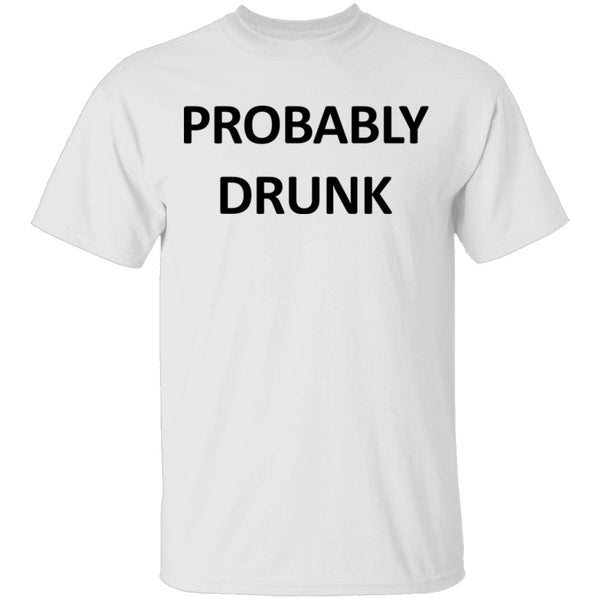 Probably Drunk T-Shirt CustomCat