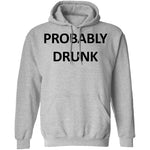 Probably Drunk T-Shirt CustomCat
