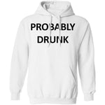 Probably Drunk T-Shirt CustomCat