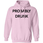 Probably Drunk T-Shirt CustomCat