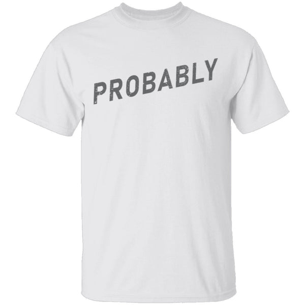 Probably T-Shirt CustomCat