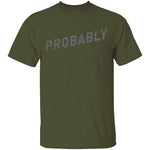 Probably T-Shirt CustomCat