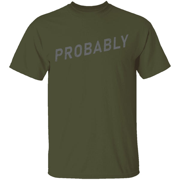Probably T-Shirt CustomCat