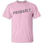 Probably T-Shirt CustomCat