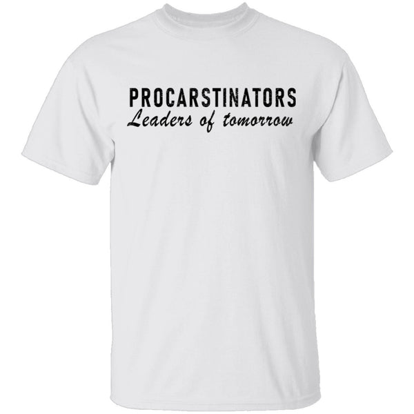 Procastinators Leaders Of Tomorrow T-Shirt CustomCat