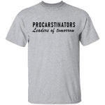 Procastinators Leaders Of Tomorrow T-Shirt CustomCat