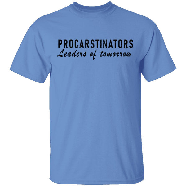 Procastinators Leaders Of Tomorrow T-Shirt CustomCat