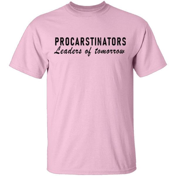 Procastinators Leaders Of Tomorrow T-Shirt CustomCat