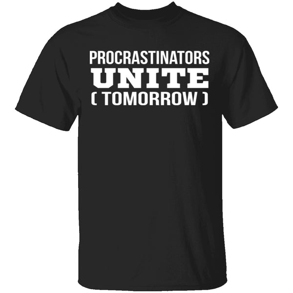 Procrastinators Unite Tomorrow T-Shirt CustomCat