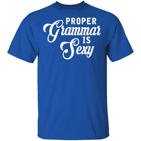 Proper Grammar Is Sexy T-Shirt CustomCat