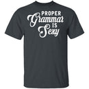 Proper Grammar Is Sexy T-Shirt CustomCat