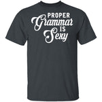Proper Grammar Is Sexy T-Shirt CustomCat