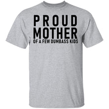 Proud Mother Of A Few Dumbass Kids T-Shirt