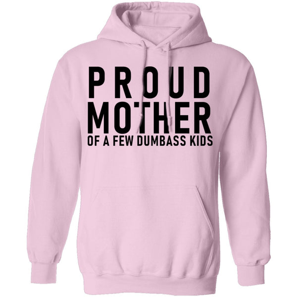 Proud Mother Of A Few Dumbass Kids T-Shirt CustomCat