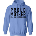 Proud Mother Of A Few Dumbass Kids T-Shirt CustomCat