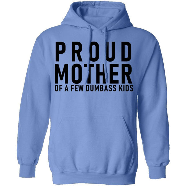 Proud Mother Of A Few Dumbass Kids T-Shirt CustomCat