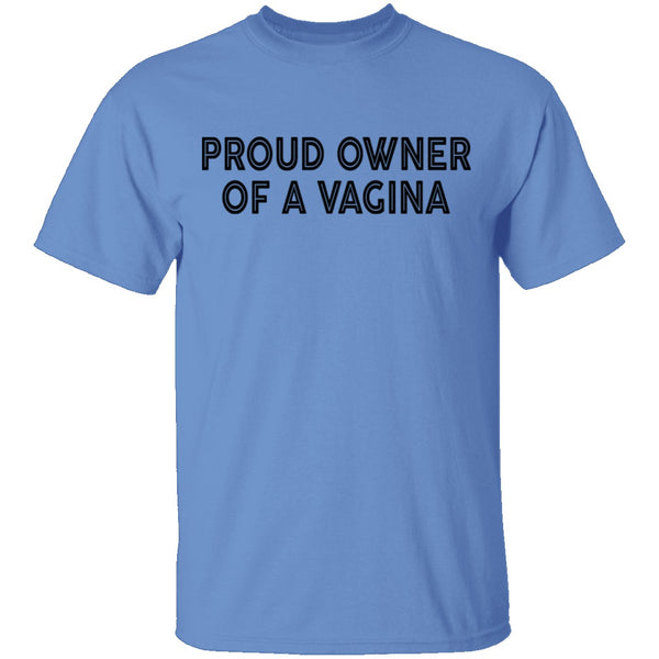 Proud Owner Of A Vagina T-Shirt CustomCat