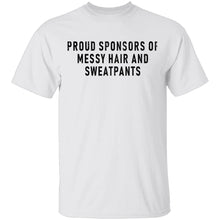 Proud Sponsor Of Messy Hair And Sweat Pants T-Shirt