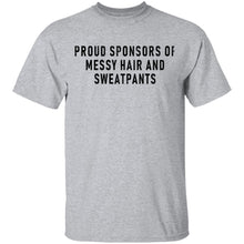Proud Sponsor Of Messy Hair And Sweat Pants T-Shirt