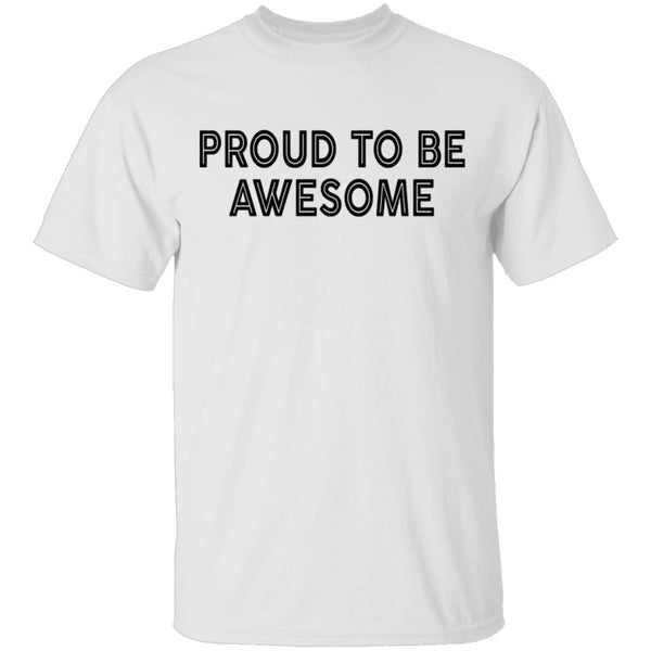 Proud To Be Awesome T-Shirt CustomCat