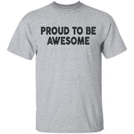 Proud To Be Awesome T-Shirt CustomCat