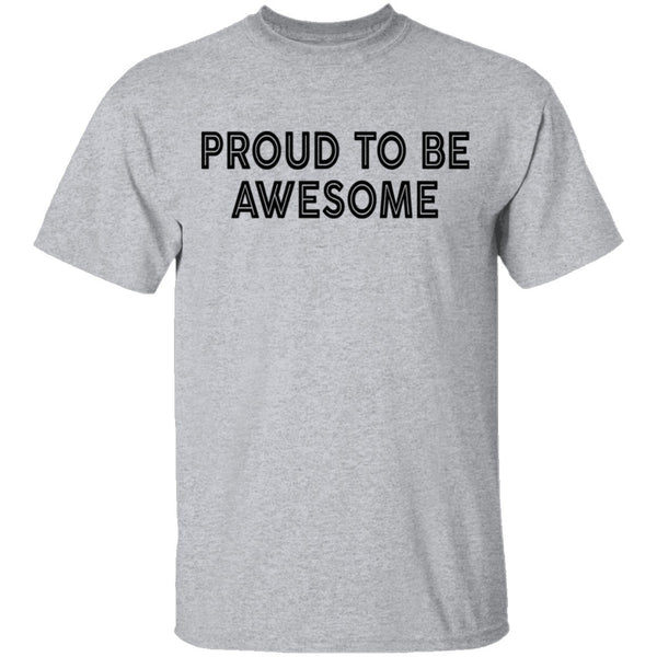 Proud To Be Awesome T-Shirt CustomCat