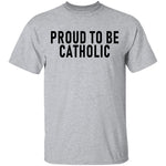 Proud To Be Catholic T-Shirt CustomCat