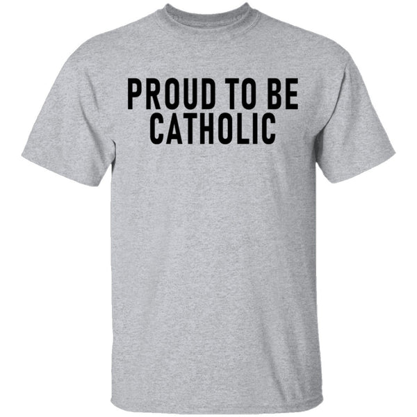 Proud To Be Catholic T-Shirt CustomCat