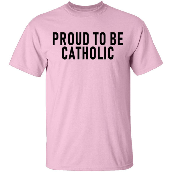 Proud To Be Catholic T-Shirt CustomCat