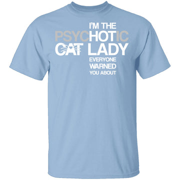 Psychotic Cat Lady T-Shirt CustomCat