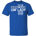 Psychotic Cat Lady T-Shirt CustomCat