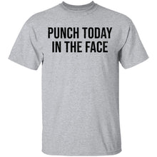 Punch Today In The Face T-Shirt