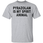 Pyrazolam Is My Spirit Animal T-Shirt CustomCat