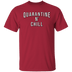 Quarantine n Chill T-Shirt CustomCat