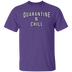 Quarantine n Chill T-Shirt CustomCat