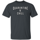 Quarantine n Chill T-Shirt CustomCat