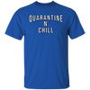 Quarantine n Chill T-Shirt CustomCat