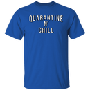 Quarantine n Chill T-Shirt CustomCat