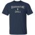 Quarantine n Chill T-Shirt CustomCat