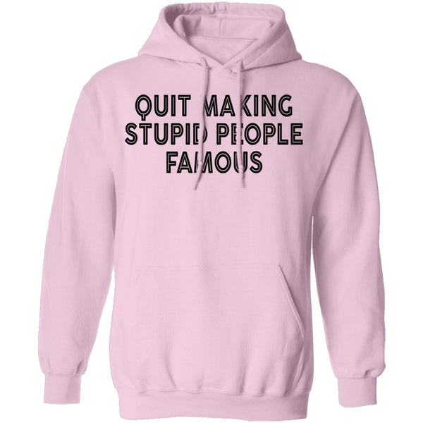 Quit Making Supid People Famous T-Shirt CustomCat