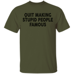 Quit Making Supid People Famous T-Shirt CustomCat
