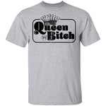 Quuen Bitch T-Shirt CustomCat