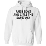 Raise Boys And Girls The Same Way T-Shirt CustomCat
