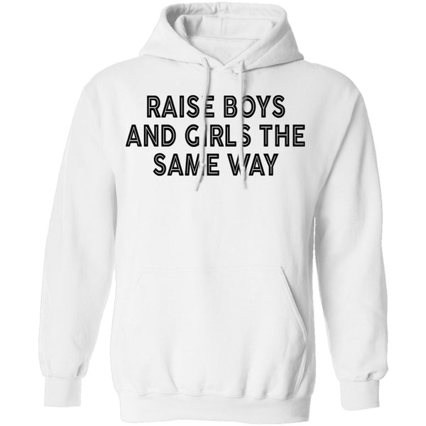 Raise Boys And Girls The Same Way T-Shirt CustomCat