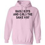 Raise Boys And Girls The Same Way T-Shirt CustomCat
