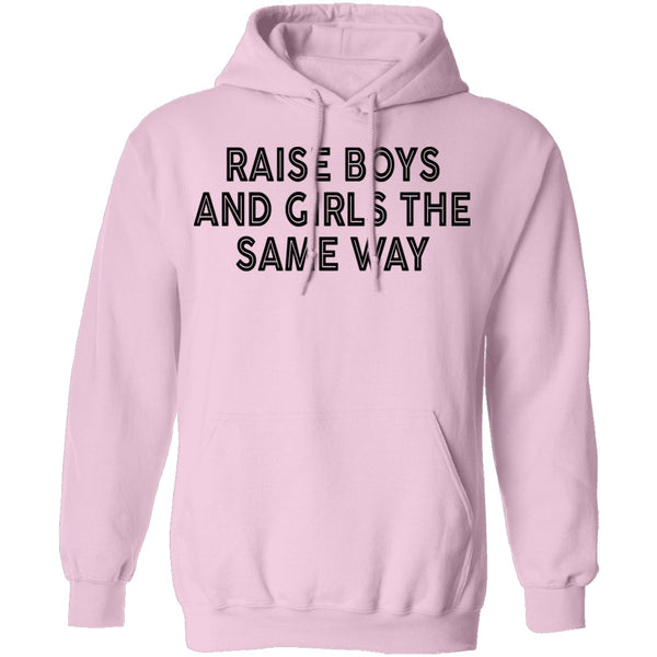 Raise Boys And Girls The Same Way T-Shirt CustomCat