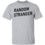 Random Stranger T-Shirt CustomCat