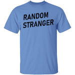 Random Stranger T-Shirt CustomCat