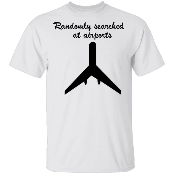 Randomly Searched At Airports T-Shirt CustomCat